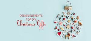 3 Design Elements To Create DIY Christmas Gifts For Your Little Ones - THJ BLOG